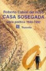 Roberto Cabral Del Hoyo, David George Hogarth - Casa Sosegada: Obra Poetica 1940-1992