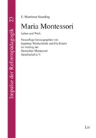 E Mortimer Standing, E. Mortimer Standing, Ecker, ECKERT, Ela Eckert, Waldschmid... - Maria Montessori