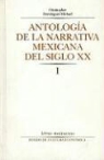 Christopher Dominguez Michael - Antologia de la Narrativa Mexicana del Siglo XX, I