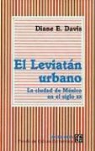 Diane E. Davis, Rosario Rodr-Guez Arnaiz - El Leviatan Urbano. La Ciudad de Mexico En El Siglo XX