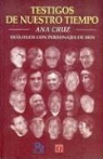 Ana Cruz, Mar-A Teresa Zubiaurre - Testigos de Nuestro Tiempo. Dialogos Con Personajes de Hoy