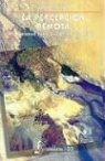 Juan Luis Cifuentes Lemus, Jorge Lira - La Percepcion Remota: Nuestros Ojos Desde El Espacio
