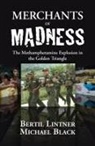 Michael Black, Bertil Lintner - Merchants of Madness