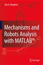 Dan B Marghitu, Dan B. Marghitu - Mechanisms and Robots Analysis with MATLAB&reg;