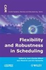 BILLAUT, JC Billaut, Jean-Charles Billaut, Jean-Charles Billaut, Aziz Moukrim, Eric Sanlaville - FLEXIBILITY AND ROBUSTNESS IN SCHEDULING