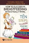Natasha Shur, Natasha (Hasbro Children's Hospital Shur, Paulina Shur, Paulina (Rensselaer Polytechnic Inst Shur, Shur Natasha, Shur Paulina... - How To Succeed In Breastfeeding Without Really Trying, Or Ten Steps To Laugh Your Way Through