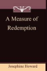 Josephine Howard - A Measure of Redemption