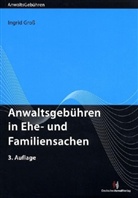 Ingrid Gross - Anwaltsgebühren in Ehe- und Familiensachen