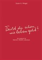 Suzan H Wiegel, Suzan H. Wiegel - "Weißt du schon, wie leben geht ?"