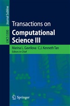 Marina Gavrilova, J Kenneth Tan, C J Kenneth Tan, C. J. K. Tan, C. J. Kenneth Tan, Kenneth Tan - Transactions on Computational Science III