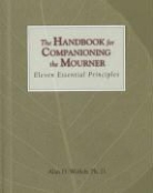 Alan D Wolfelt, Alan D. Wolfelt - The Handbook for Companioning the Mourner