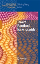 Zhimin M Wang, Zhiming M Wang, Zhiming M Wang, Zhiming M. Wang - Toward Functional Nanomaterials