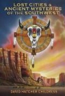 David Hatcher Childress, First Last - Lost Cities & Ancient Mysteries of the Southwest