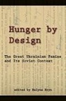 Hennadii Boriak, Andrea Graziosi, Lubomyr A. Hajda, Halyna Hryn, Halyna (EDT)/ Boriak Hryn, Halyna Boriak Hryn... - Hunger By Design - The Great Ukrainian Famine and Its Soviet Context
