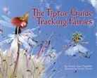 Ammi-Joan Paquette, Ammi-Joan/ Unzner Paquette, Christa Unzner, Christa Uzner - The Tiptoe Guide to Tracking Fairies