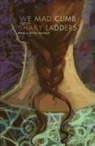 Pamela Spiro Wagner - We Mad Climb Shaky Ladders