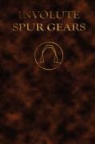Earle Buckingham - Involute Spur Gears - Design and Lathe Cutting (Mechanical Engineering Series)