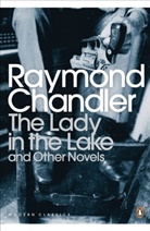 Raymond Chandler, Chandler Raymond - The Lady in the Lake and Other Novels