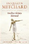 Jacquelyn Mitchard - Twelve Times Blessed