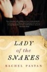 Rachel Pastan - Lady of the Snakes