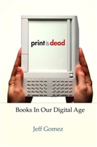 J Gomez, J. Gomez, Jeff Gomez - Print Is Dead