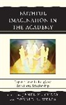 Janel M. Curry, Janel M. (EDT)/ Wells Curry, Janel M Curry, Janel M. Curry, Curry Janel M., Ronald A Wells... - Faithful Imagination in the Academy