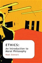Stewart, N Stewart, Noel Stewart, Stewart Noel - Ethics - An Introduction to Moral Philosophy