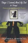 Heather B. Armstrong, Heather B. Armstrong - Things I Learned About My Dad in Therapy Essays
