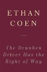 Ethan Coen - The Drunken Driver Has the Right of Way