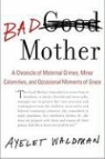 Ayelet Waldman - Bad Mother