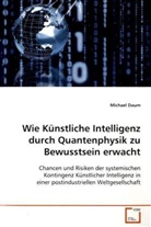 Michael Daum - Wie Künstliche Intelligenz durch Quantenphysik zu Bewusstsein erwacht