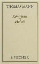 Thomas Mann, Pete De Mendelssohn, Peter de Mendelssohn - Gesammelte Werke in Einzelbänden: Königliche Hoheit