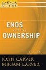 J Carver, John Carver, John (Atlanta Carver, John Carver Carver, Miriam Carver, Miriam (Atlanta Carver... - Carver Policy Governance Guide, Ends and the Ownership