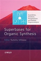 T Ishikawa, Tsutomu Ishikawa, Tsutomu (Chiba University) Ishikawa, Ishikawa Tsutomu, Tsutomu Ishikawa - Superbases for Organic Synthesis