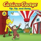 H A Rey, H. A. Rey, Priya Giri Desai, Marcy Goldberg Sacks - Curious george up, up, and away cg
