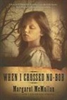 Margaret McMullan - When I Crossed No-bob