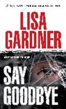 Lisa Gardner - Say Goodbye