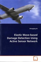 Zhongqing SU, Su Zhongqing - Elastic Wave-based Damage Detection Using Active  Sensor Network
