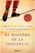 Tracy Chevalier - El maestro de la inocencia. Die Lieder des Mr. Blake. Das Mädchen mit den funkelnden Augen, spanische Ausgabe