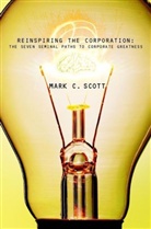 Scott, Mark Scott, Mark C Scott, Mark C. Scott, MC Scott, Scott Mark C. - Reinspiring the Corporation