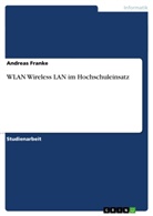 Andreas Franke - WLAN Wireless LAN im Hochschuleinsatz