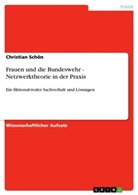 Christian Schön, Stefan Schweizer - Frauen und die Bundeswehr - Netzwerktheorie in der Praxis