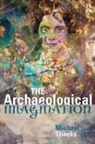 Michael Shanks - The Archaeological Imagination