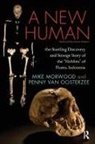 Mike Morwood, Mike/ Van Oosterzee Morwood, Penny van Oosterzee, Penny van Oosterzee - A New Human