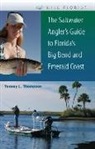 Tommy L Thompson, Tommy L. Thompson - The Saltwater Angler's Guide to Florida's Big Bend and Emerald Coast