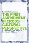 Ronald J. Krotoszynski Jr., Ronald J. Krotoszynski, Ronald J Krotoszynski Jr, Ronald J. Krotoszynski Jr, Ronald J. Krotoszynski Jr. - The First Amendment in Cross-Cultural Perspective