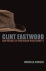 Drucilla Cornell - Clint Eastwood and Issues of American Masculinity