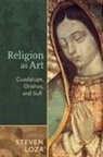 Steven (EDT) Loza, Steven Loza - Religion As Art