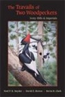 David E Brown, David E. Brown, Kevin B Clark, Kevin B. Clark, Noel F R Snyder, Noel F. R. Snyder... - The Travails of Two Woodpeckers