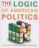 Gary C. Jacobson, Samuel Kernell, Thad Kousser - Logic of American Politics
